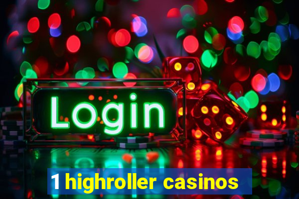 1 highroller casinos